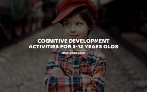 COGNITIVE DEVELOPMENT ACTIVITIES FOR 6-12 YEARS OLDS