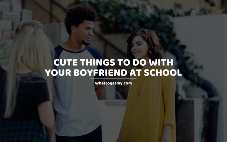 15 Cute Things to Do With Your Boyfriend at School - What to get my...