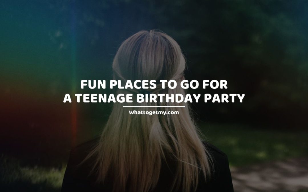 11 Fun Places to Go for a Teenage Birthday Party - What to get my...