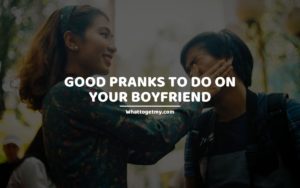 Good Pranks To Do On Your Boyfriend What To Get My