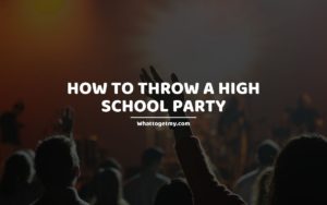 HOW TO THROW A HIGH SCHOOL PARTY