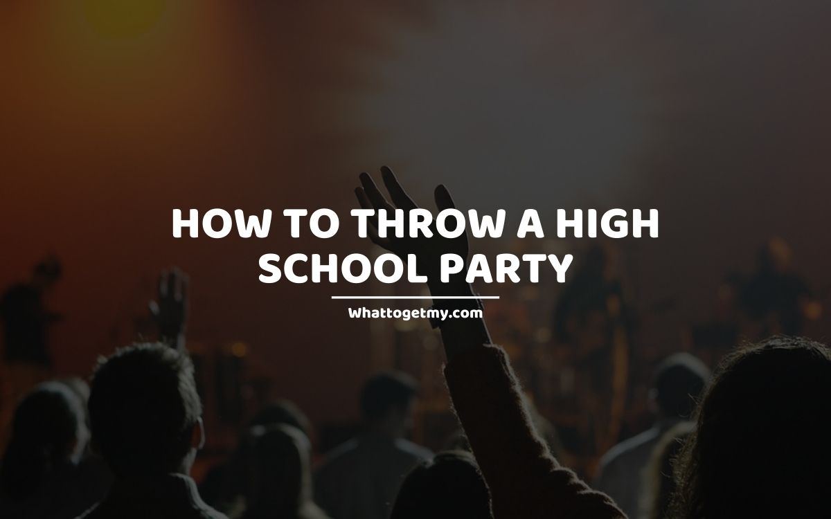 House school high a party in throwing How To