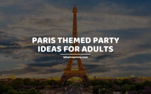Paris Themed Party Ideas for Adults