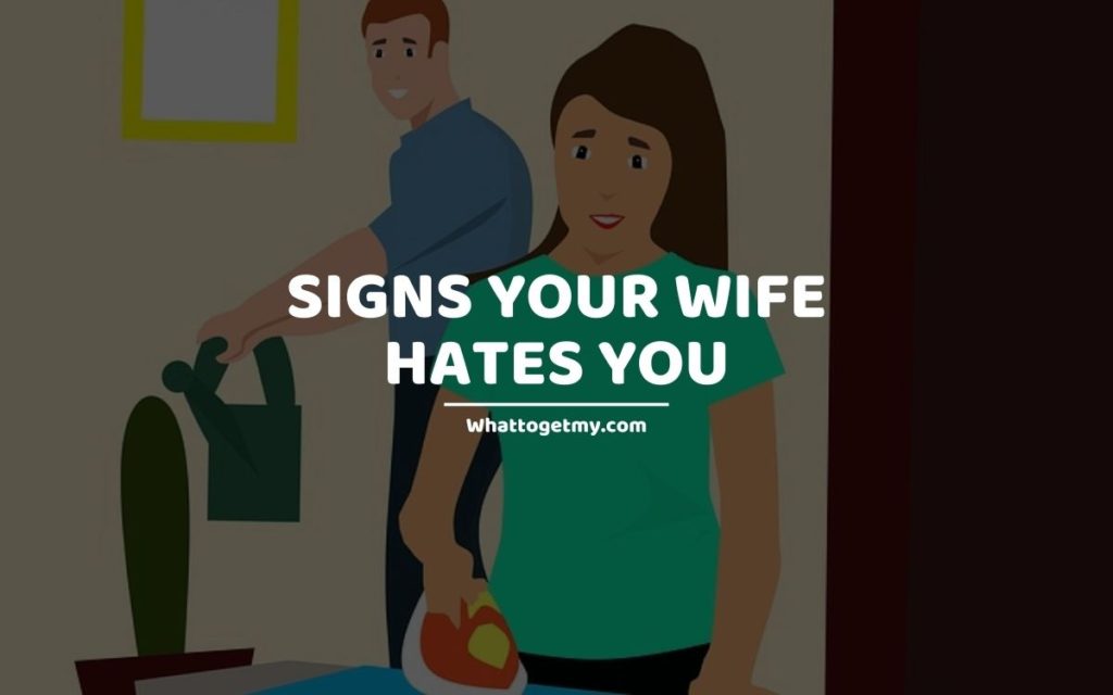 SIGNS YOUR WIFE HATES YOU