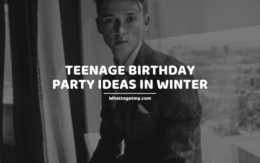 Teenage birthday party ideas in winter