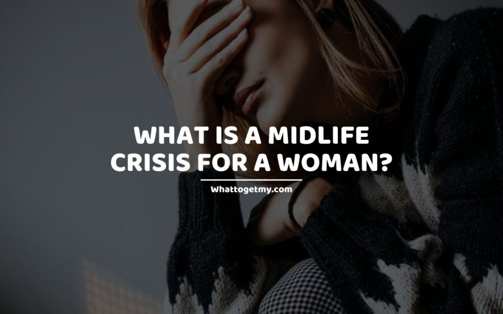 What Is A Midlife Crisis For A Woman_ 19 Symptoms and Solutions