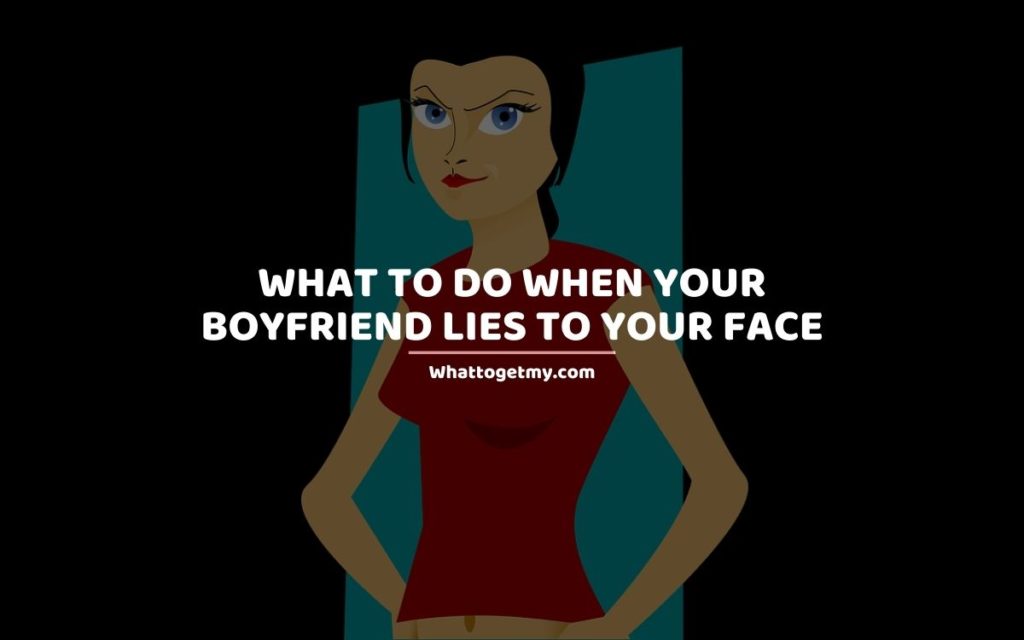 What to Do When Your Boyfriend Lies