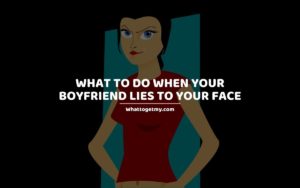 What to Do When Your Boyfriend Lies
