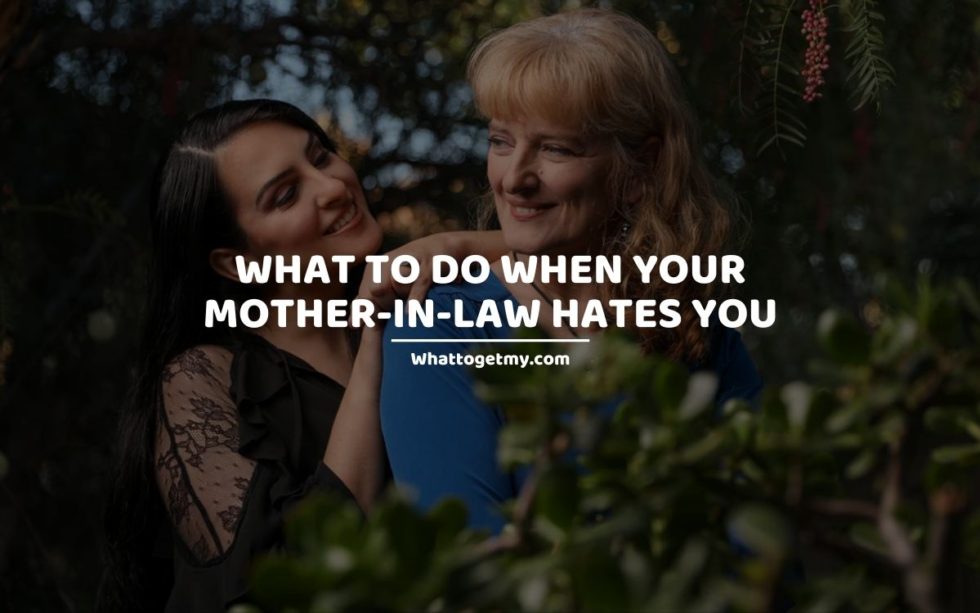 What To Do When Your Mother In Law Hates You 13 Helpful Things To Do What To Get My 7658