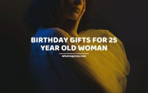 Birthday Gifts for 25 Year Old Woman