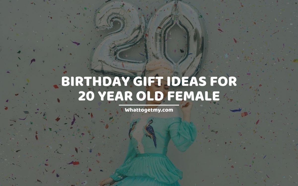 17 Great Birthday Gift Ideas For 20 Year Old Female What To Get My