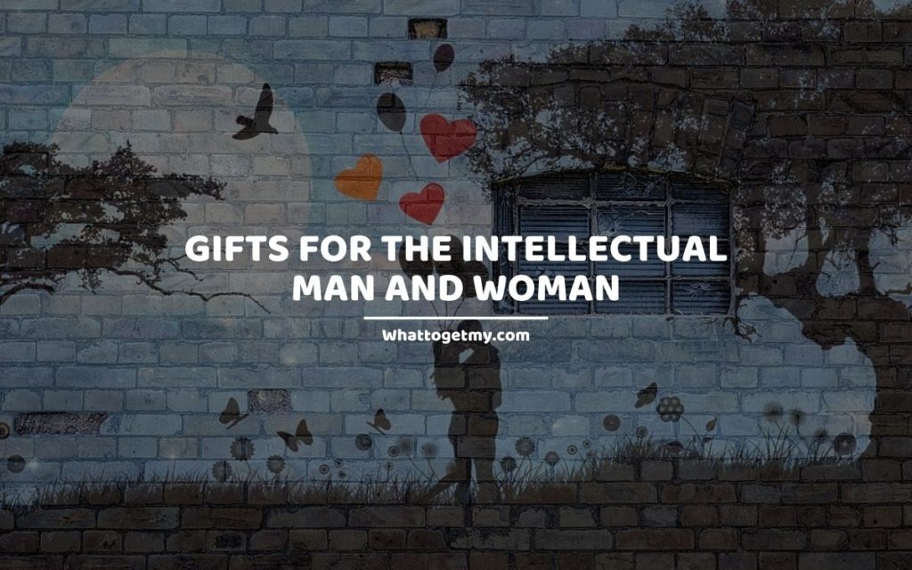 Gifts for the Intellectual Man and Woman