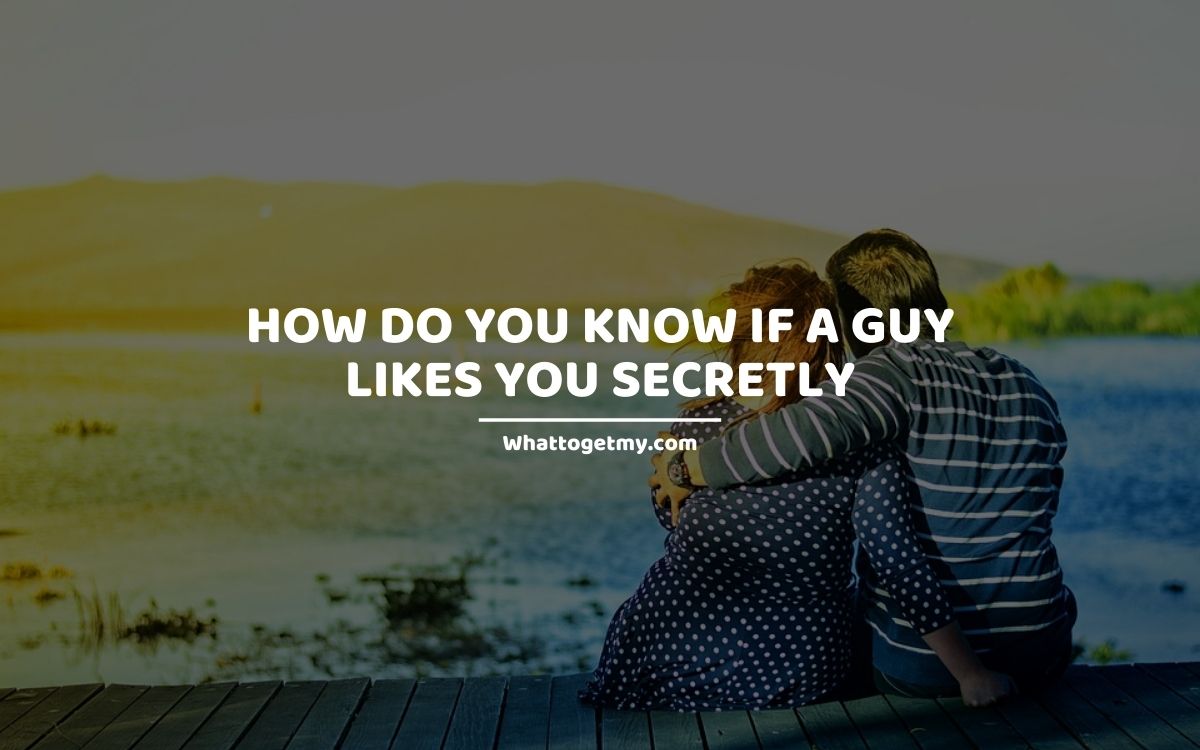 Loves guy you know secretly how if a to How To
