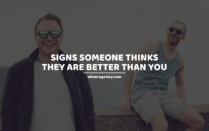 Signs Someone Thinks They Are Better Than You