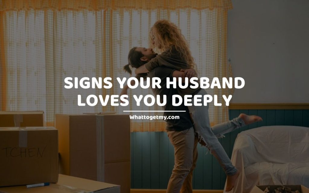 Signs Your Husband Loves You Deeply