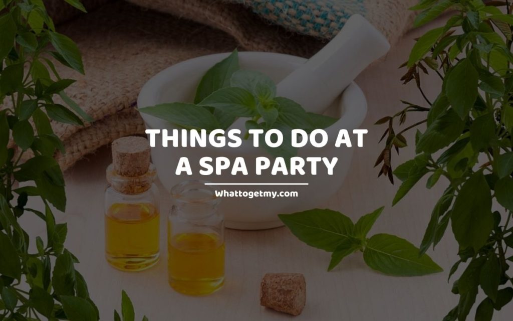 Things to Do at Spa Party