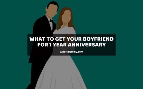 What to Get Your Boyfriend for 1 Year Anniversary | 21 Perfect Gifts