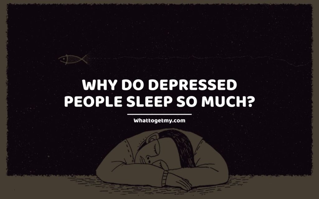 Why Do Depressed People Sleep So Much