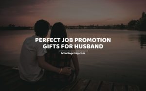 21 Perfect Job Promotion Gifts For Husband