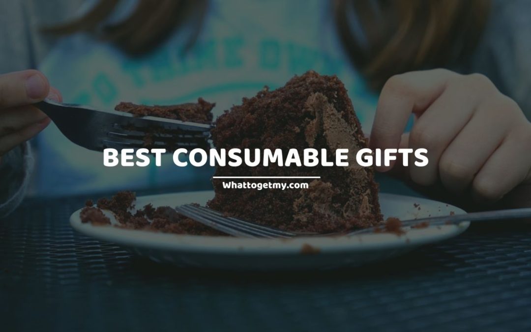 17 BEST CONSUMABLE GIFTS What to get my...