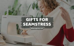 Gifts For Seamstress