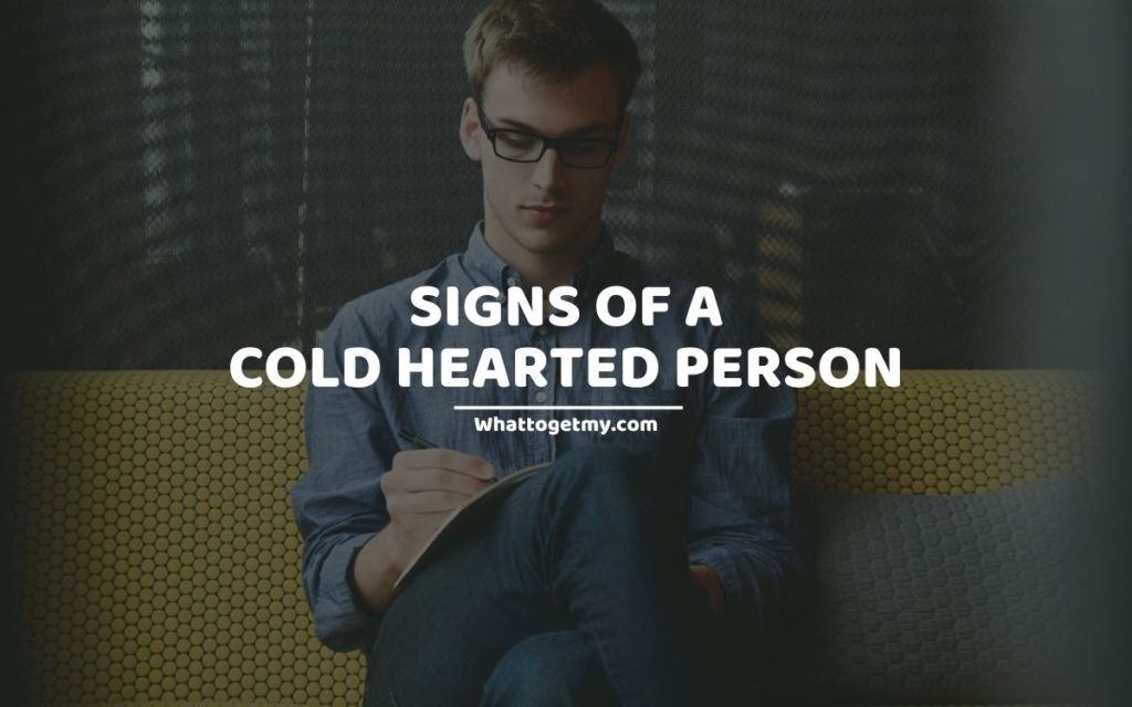 Signs Of A Cold Hearted Person