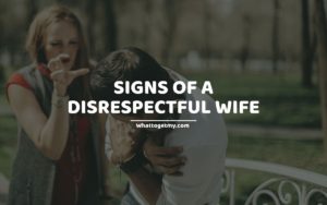 Signs Of A Disrespectful Wife