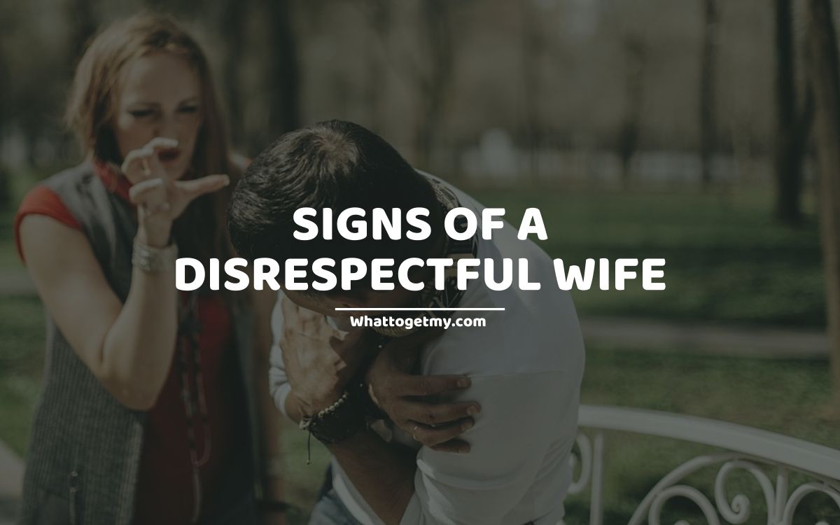 15 Signs Of A Disrespectful Wife What to get my...