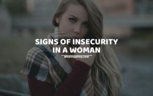 Signs Of Insecurity In A Woman