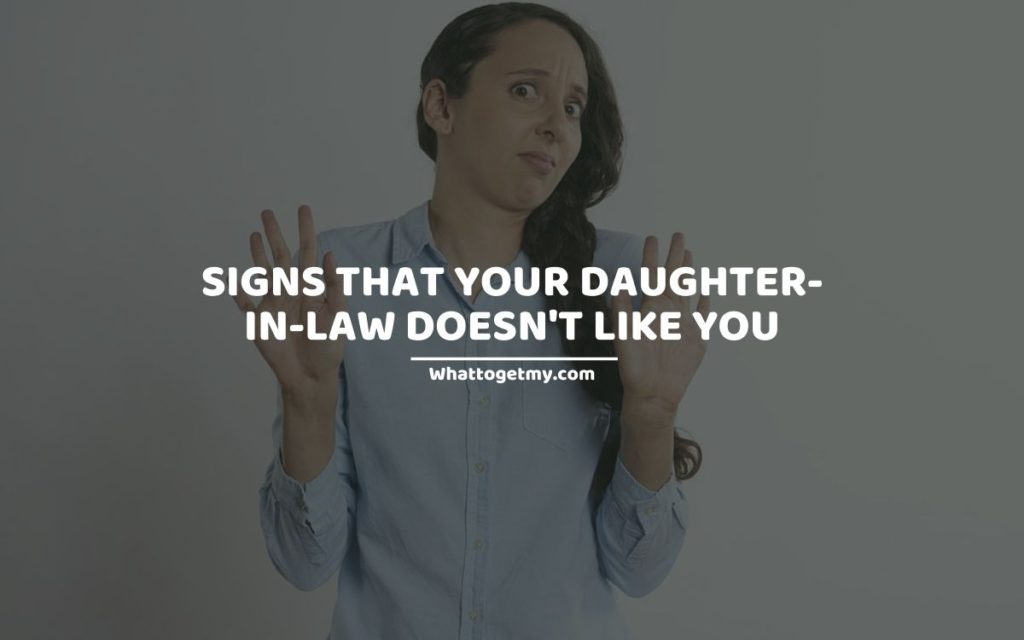 Signs That Your Daughter-in-law Doesn't Like You