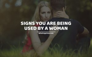 Signs you are being used by a woman