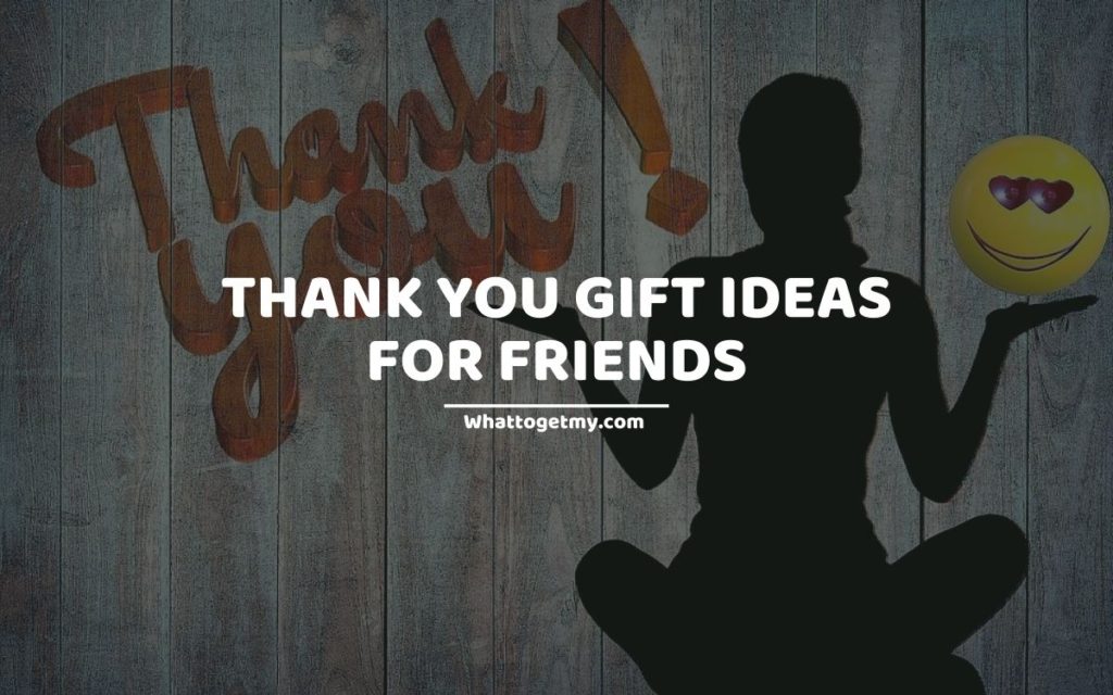 Thank you gift ideas for friends