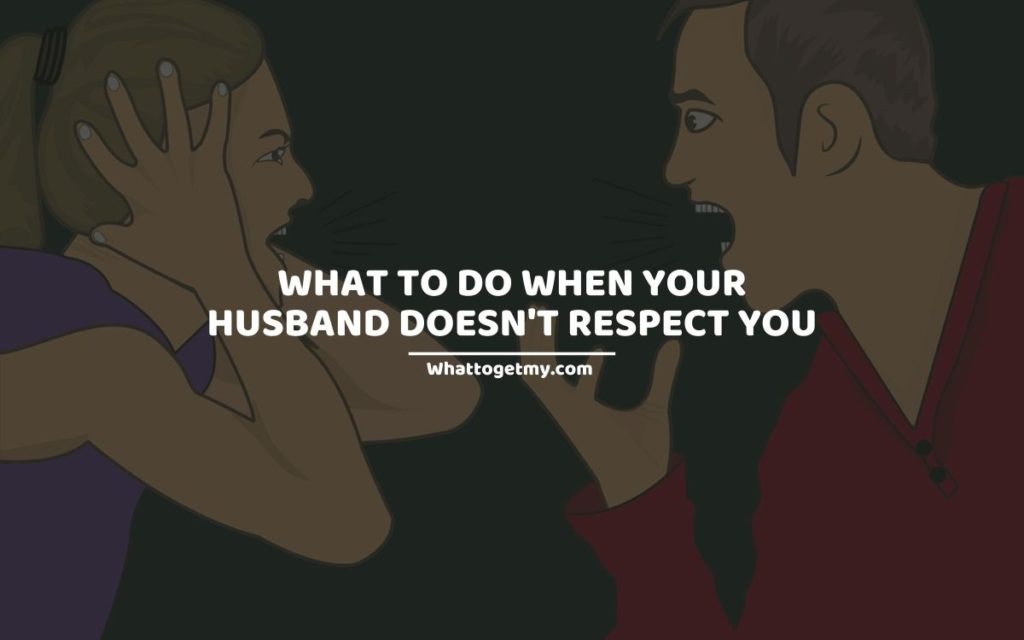What to Do When Your Husband Doesn't Respect You