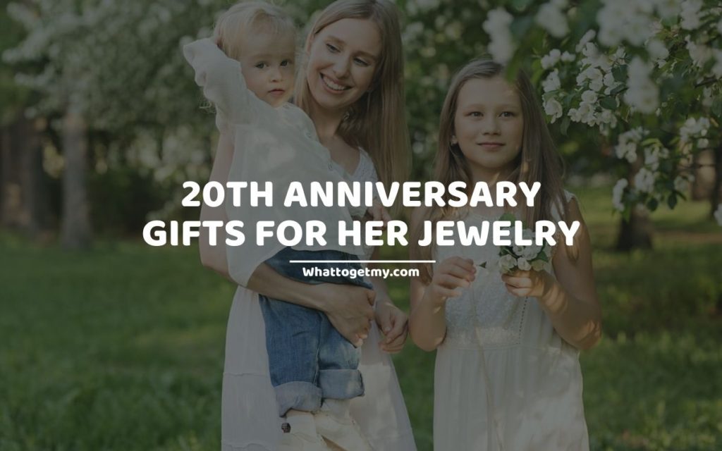19 Awesome 20th Anniversary Gifts For Her Jewelry