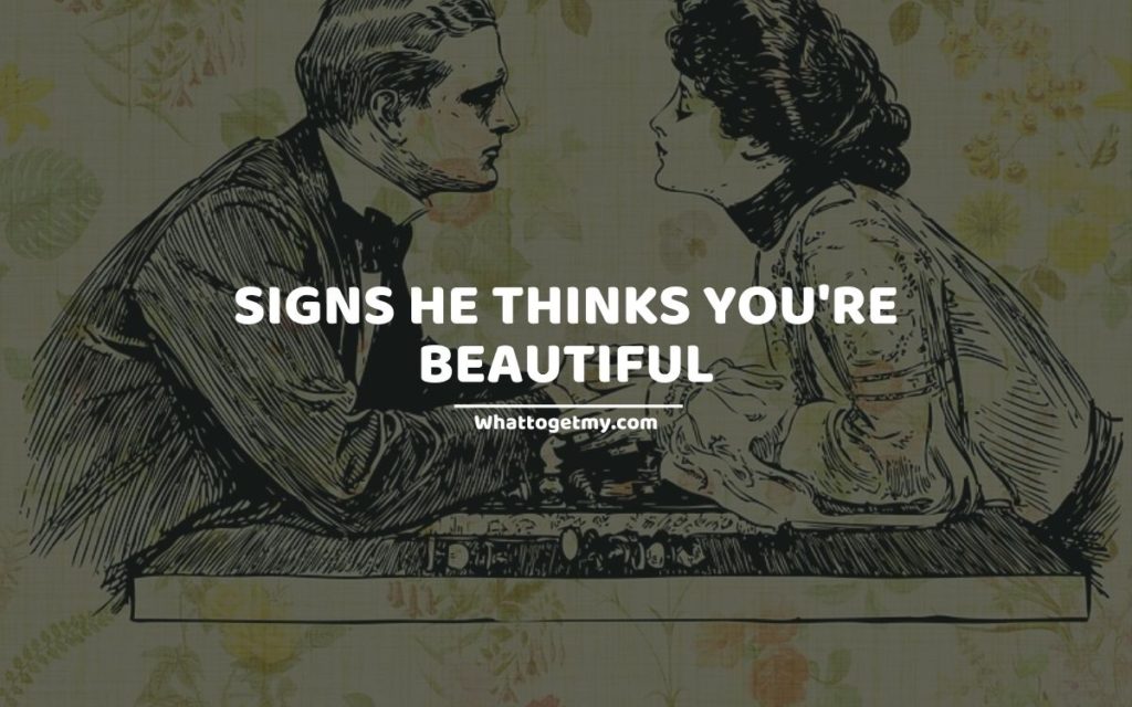 19 Sure Signs He Thinks You're Beautiful