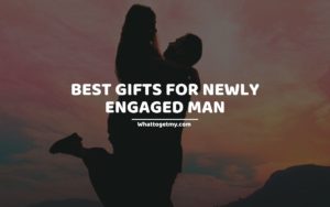 GIFTS FOR NEWLY ENGAGED MAN (1)