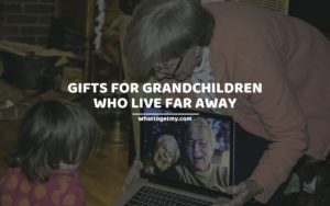 Gifts for Grandchildren Who Live Far Away