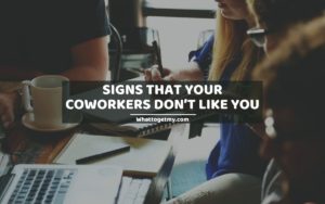 SIGNS THAT YOUR COWORKERS DON’T LIKE YOU