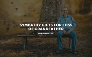 SYMPATHY GIFTS FOR LOSS OF GRANDFATHER