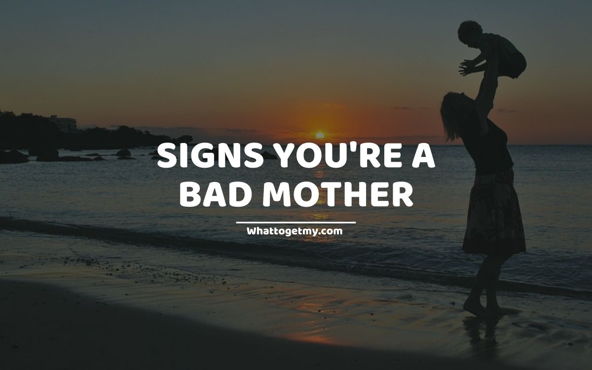 5 Signs You're a Bad Mother - What to get my...
