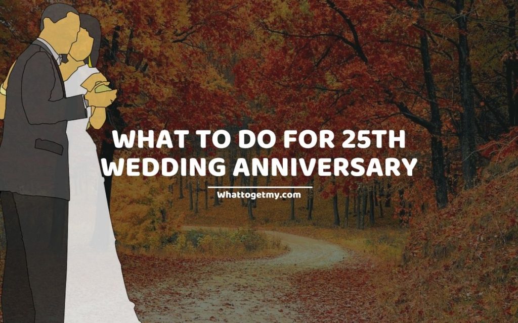 What To Do For 25th Wedding Anniversary