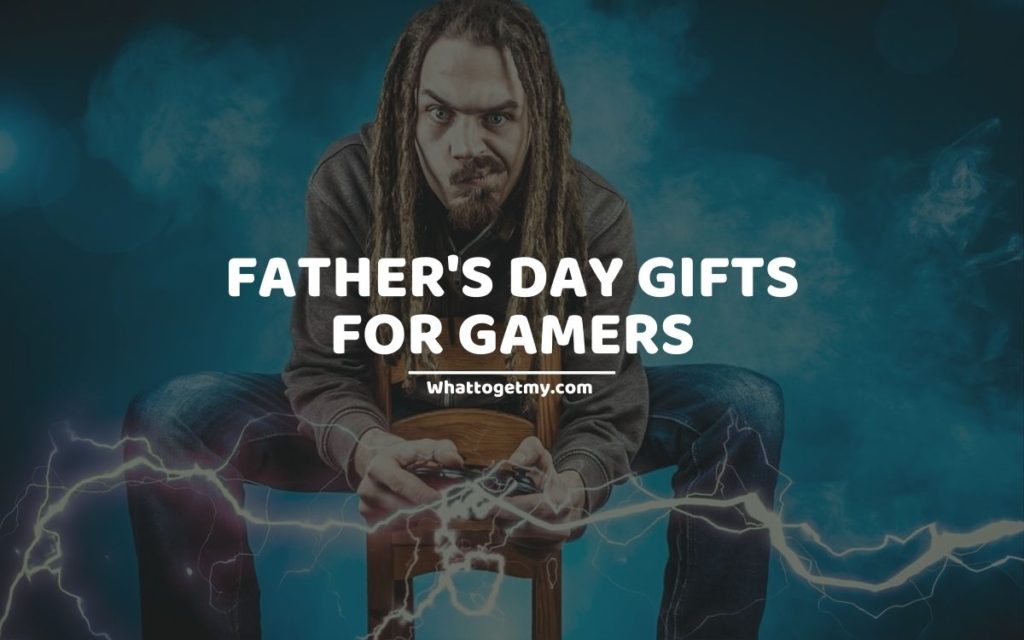 FATHER'S DAY GIFTS FOR GAMERS