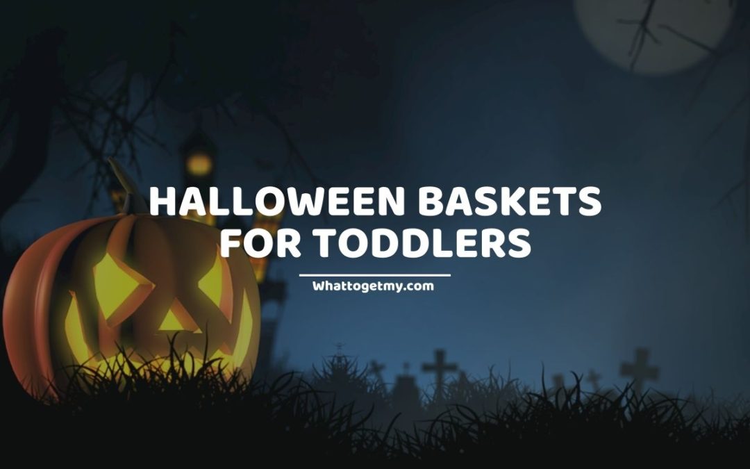 13 Halloween Baskets for Toddlers What to get my...