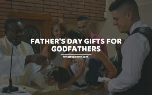 21 COOL FATHER'S DAY GIFTS FOR GODFATHERS