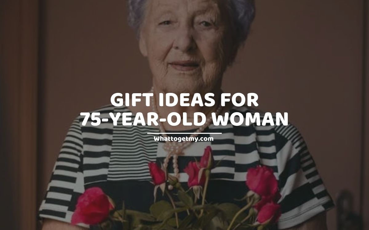 13 Gift Ideas for 75yearold Woman What to get my...