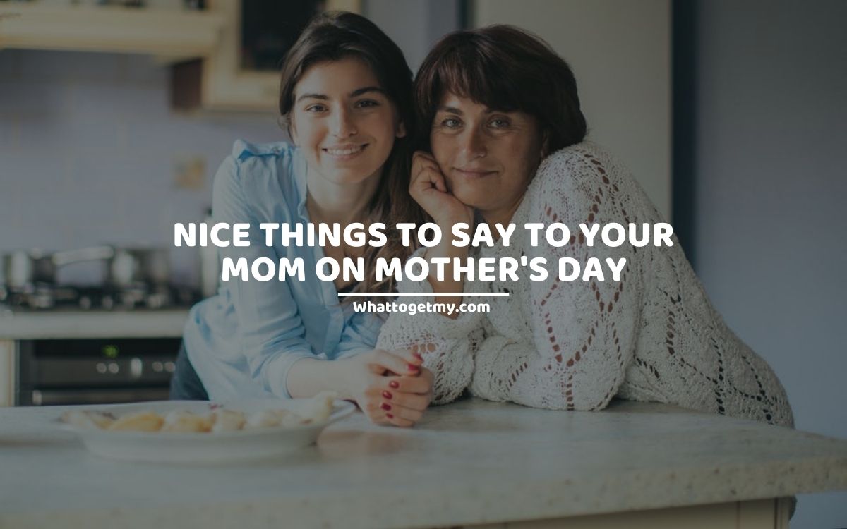 What Are Nice Things To Say To Your Mom