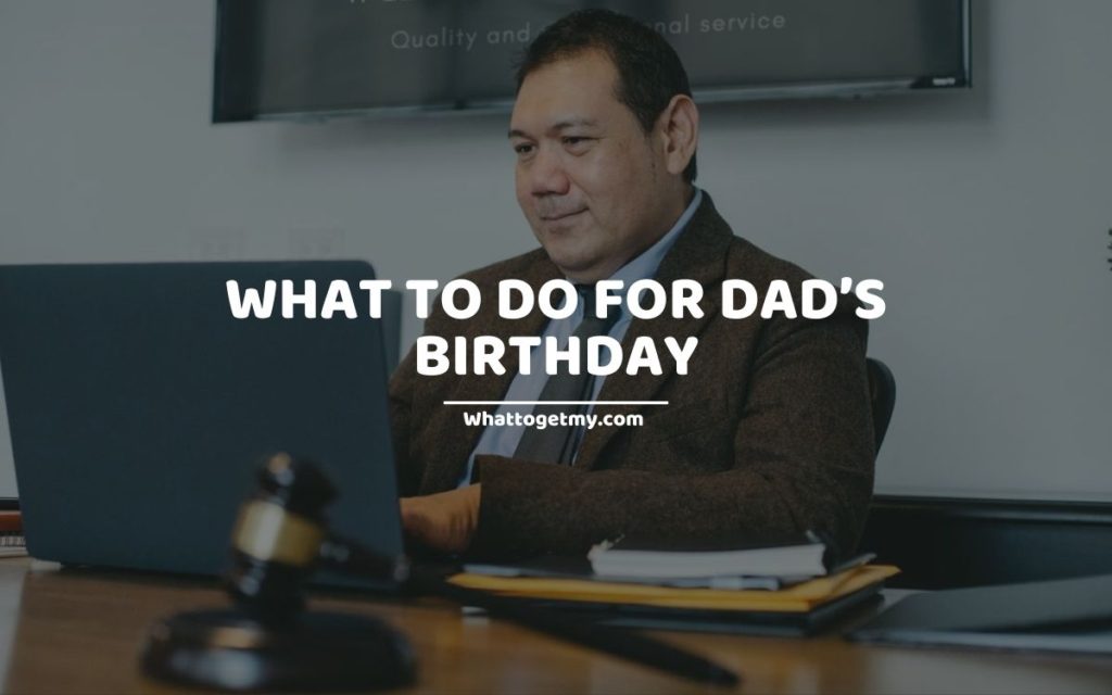 WTGM WHAT TO DO FOR DAD’S BIRTHDAY