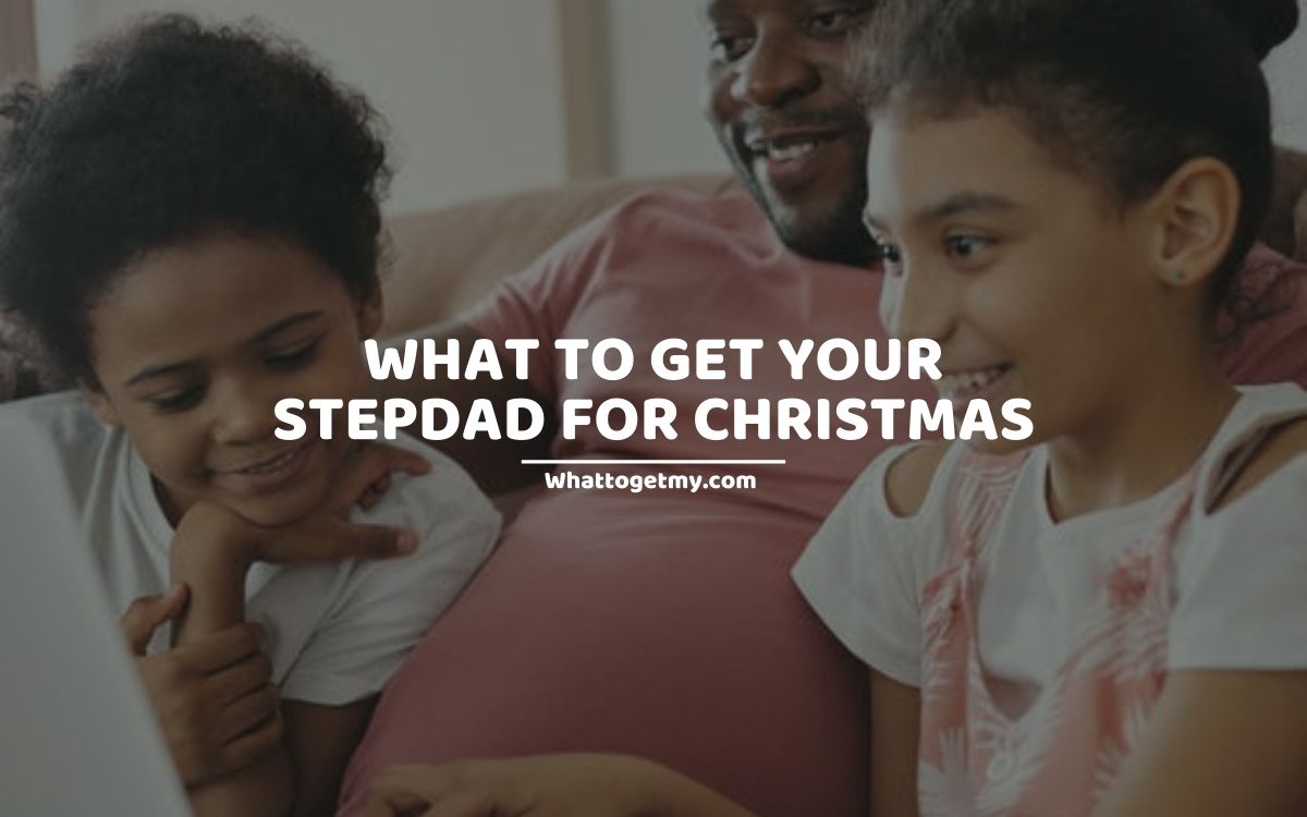 what-to-get-your-stepdad-for-christmas-9-unexpected-gifts-for-your