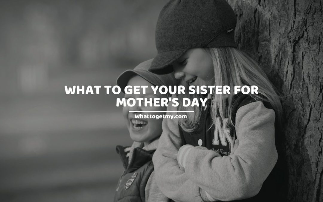 33 Perfect Things To Get Your Sister For Her Birthday - What to get my...