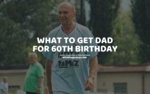 What To Get Dad For 60th Birthday